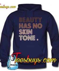 Beauty Has No Skin Tone Hoodie NT