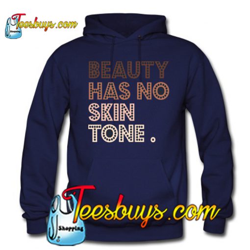 Beauty Has No Skin Tone Hoodie NT