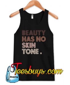 Beauty Has No Skin Tone Tank Top NT