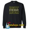 Best Mom In The Galaxy Sweatshirt NT