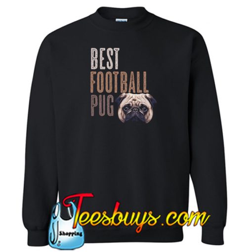 Best Pug Sweatshirt NT