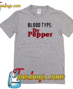 Blood Type Dr Pepper Trending T Shirt NT