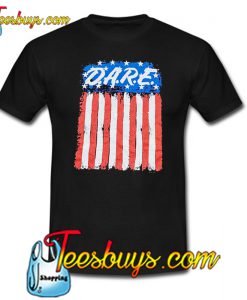 DARE American Flag Graphic Trending T shirt NTDARE American Flag Graphic Trending T shirt NT