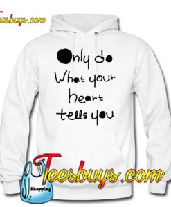 DO what your heart tells you Hoodie NT