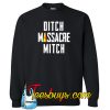 Ditch Massacre Mitch Gun ConDitch Massacre Mitch Gun Control Sweatshirt NT