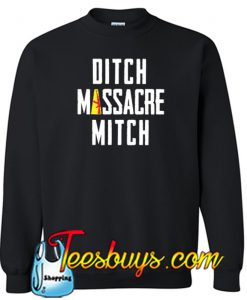 Ditch Massacre Mitch Gun ConDitch Massacre Mitch Gun Control Sweatshirt NT