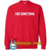 Do Something Sweatshirt NT