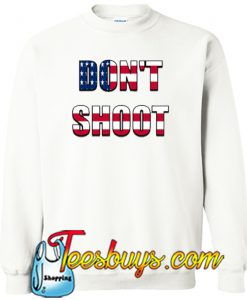 Don't Shoot (American Flag) Sweatshirt NT