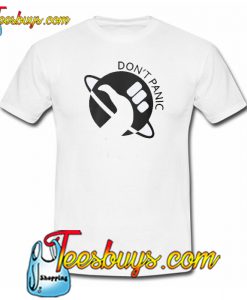 Don’t Panic Trending T Shirt NT