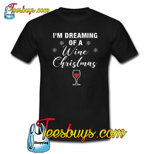 Dreaming of Wine Christmas Trending T-shirt NT