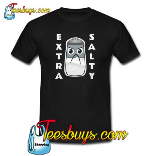 Extra Salty T-Shirt NT