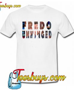 Fredo Unhinged T-Shirt 2 NT