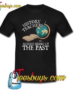 History Teacher Trending T Shirt NT