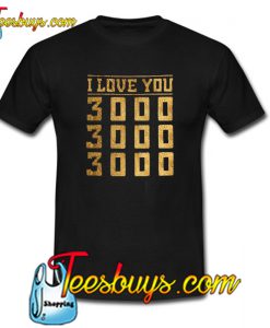 I love you 3000 dad Trending T shirt NT