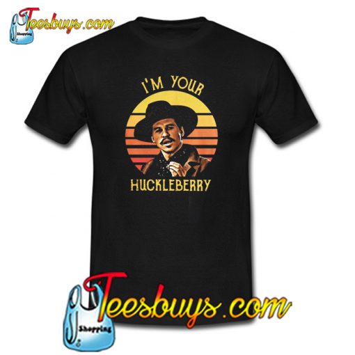 I’m Your Huckleberry T-Shirt NT