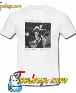 John Mayer and Katy Perry T-Shirt NT