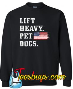 Lift Heavy Pet Dogs Sweatshirt NT