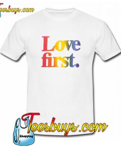 Love First T-Shirt NT