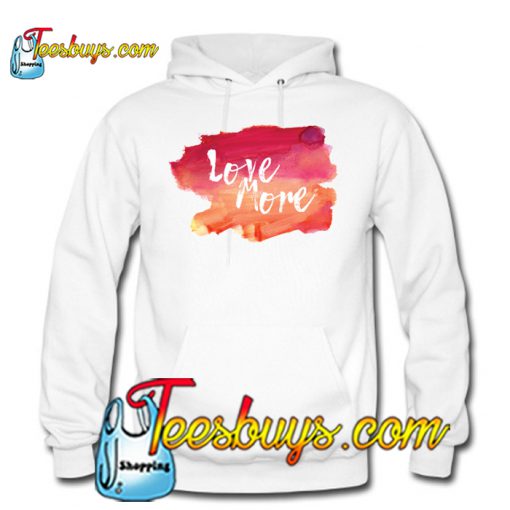 Love More Hoodie NT