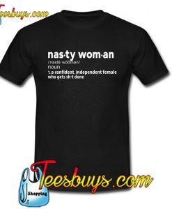 Nasty Woman Definition T-Shirt NT