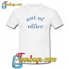 Out Of Office Trending T Shirt NT