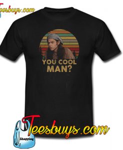 Ron Slater Dazed And Confused You Cool Man T-Shirt NT