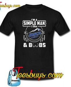 Simple Man I Like Busch Light and Boobs T-Shirt NT