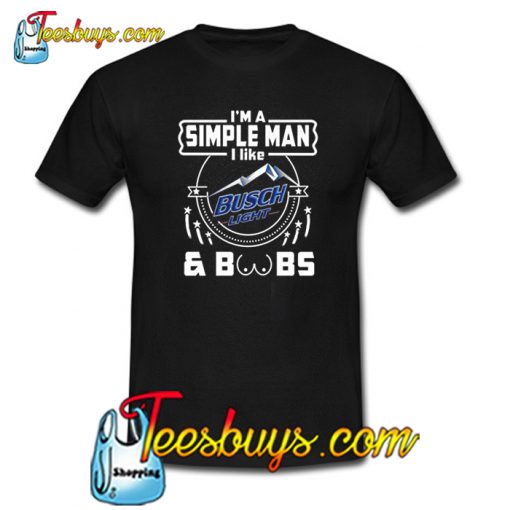 Simple Man I Like Busch Light and Boobs T-Shirt NT