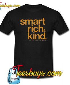 Smart Rich And Kind Trending T Shirt NT