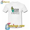 Stick With Kindness Trending T-shirts NT