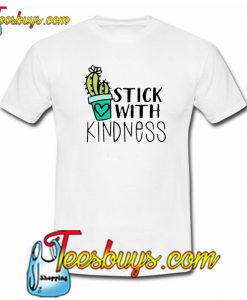 Stick With Kindness Trending T-shirts NT