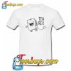 Tea Rex Tea Bag Trending T Shirt NT