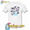 Watch Hunger Stop T-Shirt NT