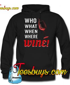 Who what when where Wine Hoodie NT