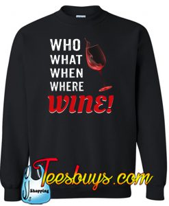 Who what when where Wine Sweatshirt NT