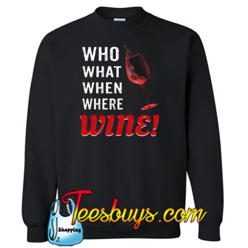 Who what when where Wine Sweatshirt NT