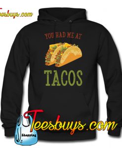 You Had Me At Tacos Hoodie NT