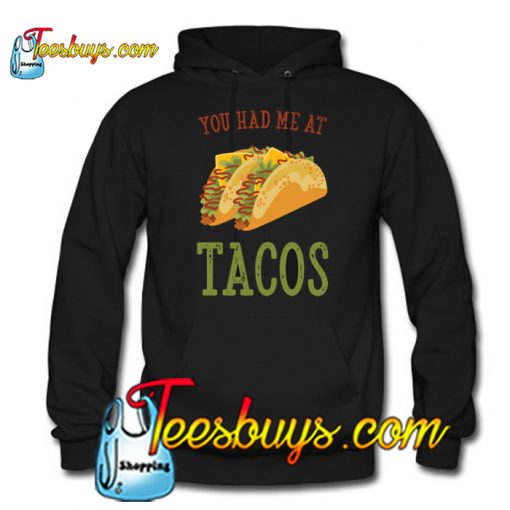 You Had Me At Tacos Hoodie NT