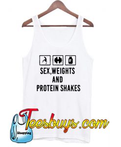 sex, weights and protein shakes Tank Top NT