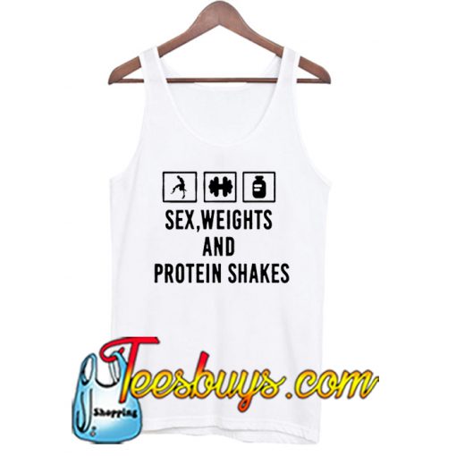 sex, weights and protein shakes Tank Top NT