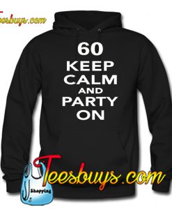 60 Keep calm and party on Hoodie NT