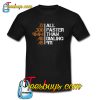 All Faster Than Dialing 911 T-Shirt NT