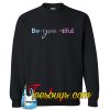 Be-You-Tiful Sweatshirt NT