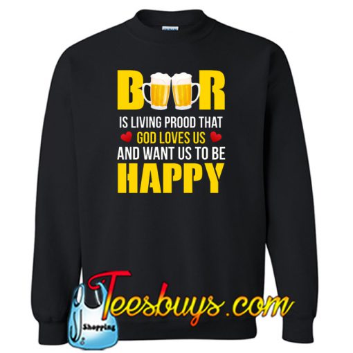 Beer Is Proof God Loves Us Xmas Sweatshirt NT