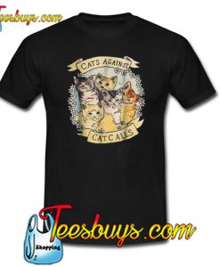 Cats Against Catcalls Feminist Activist Feminism Trending Tshirt NT