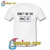 Don’t Be So Salty T-Shirt NT