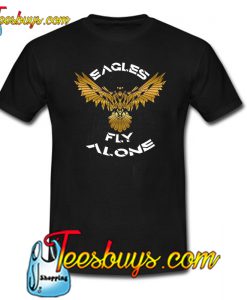 Eagles Fly Alone T-Shirt NTEagles Fly Alone T-Shirt NT