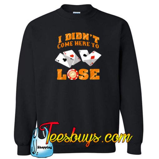 Funny Poker Player Sweatshirt NT