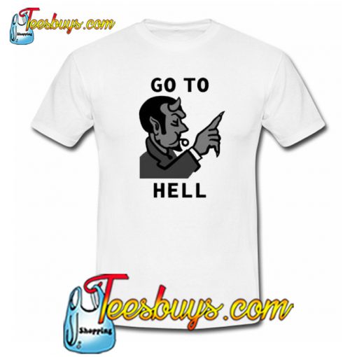 Go To Hell Trending T Shirt NT
