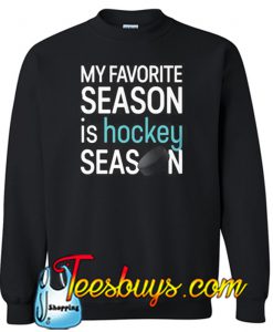 Hockey Is My Favorite Season-Sweatshirt